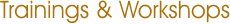 Trainings and Workshops