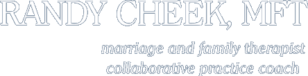 Randy Cheek, MFT, Marriage and Family Therapist, Collaborative Practice Coach